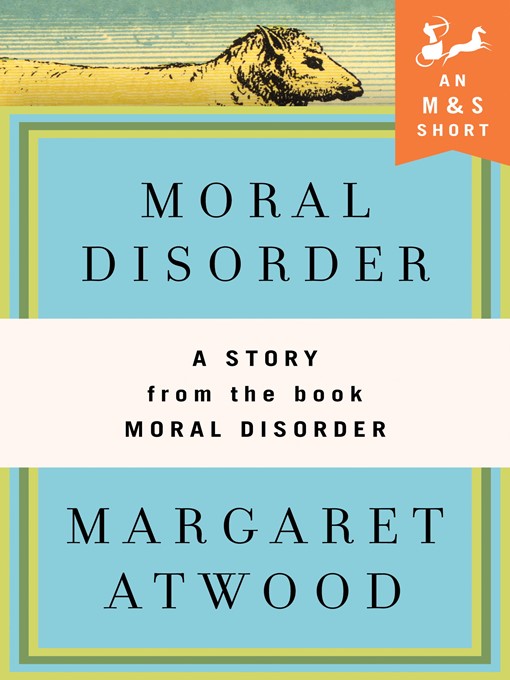 Title details for Moral Disorder by Margaret Atwood - Available